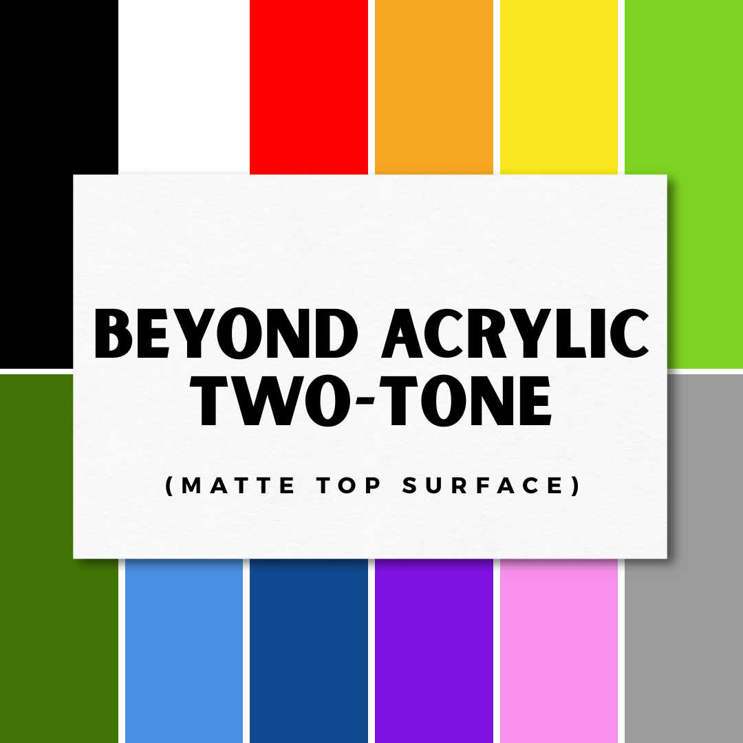 Beyond Acrylic Two-Tone